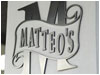 MATTEO&rsquo;S RESTAURANT